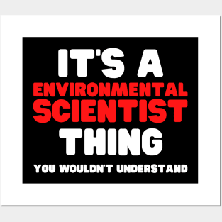 It's A Environmental Scientist Thing You Wouldn't Understand Posters and Art